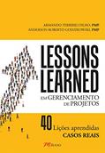 Ler Lessons Learned: em Gerenciamento de Projetos - 40 Lições Aprendidas - Casos Reais, do autor Armando Terribili Filho; Anderson Roberto Godzikowski Ler Lessons Learned: em Gerenciamento de Projetos - 40 Lições Aprendidas - Casos Reais, do autor Armando Terribili Filho; Anderson Roberto Godzikowski