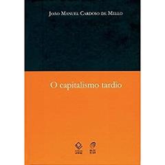 O capitalismo tardio, do autor João Manuel Cardoso de Mello