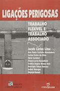 Ler Ligacoes Perigosas - Trabalho Flexivel E Trabalho Associado, do autor Jacob Carlos Lima