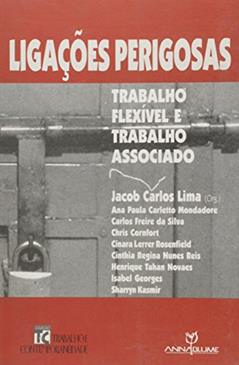 Ligacoes Perigosas - Trabalho Flexivel E Trabalho Associado, do autor Jacob Carlos Lima