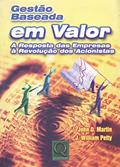 Ler Gestão Baseada em Valor. A Resposta das Empresas à Revolução dos Acionistas, do autor John D. Martin; J. William Petty Ler Gestão Baseada em Valor. A Resposta das Empresas à Revolução dos Acionistas, do autor John D. Martin; J. William Petty