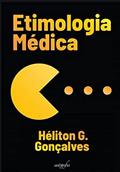 Ler ETIMOLOGIA MÉDICA, do autor HÉLITON G. GONÇALVES