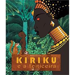 Kiriku e a Feiticeira, do autor Michel Ocelot
