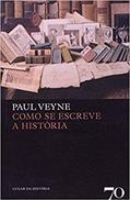 Ler Como se Escreve a História, do autor Paul Veyne Ler Como se Escreve a História, do autor Paul Veyne