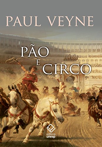 Pão e circo: Sociologia histórica de um pluralismo político, do autor Paul Veyne