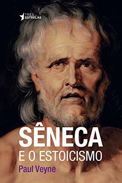 Sêneca e o Estoicismo, do autor Paul Veyne