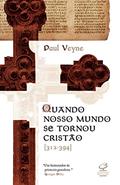 Ler Quando nosso mundo se tornou cristão, do autor Paul Veyne Ler Quando nosso mundo se tornou cristão, do autor Paul Veyne