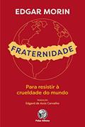 Ler Fraternidade: Para resistir à crueldade do mundo, do autor Edgar Morin