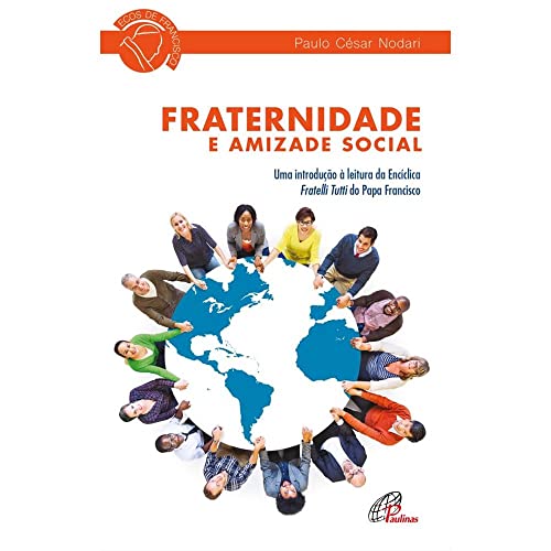 Ler Fraternidade e amizade social: Uma introdução à leitura da Encíclica Fratelli Tutti do Papa Francisco, do autor Paulo César Nodari