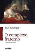 Ler O Complexo Fraterno: Estudo Psicanalítico, do autor Luis Kancyper