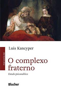 O Complexo Fraterno: Estudo Psicanalítico, do autor Luis Kancyper