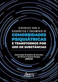 Ler Diretrizes para o diagnóstico e tratamento de comorbidades psiquiátricas e transtornos por uso de substâncias, do autor Associação Brasileira de Estudos do Álcool e Outras Drogas (ABEAD) (Instituição) Ler Diretrizes para o diagnóstico e tratamento de comorbidades psiquiátricas e transtornos por uso de substâncias, do autor Associação Brasileira de Estudos do Álcool e Outras Drogas (ABEAD) (Instituição)