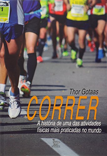 Ler Correr. A História de Uma das Atividades Físicas Mais Praticadas no Mundo, do autor Thor Gotaas