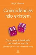 Ler Coincidências não existem: Como a espiritualidade pode salvar seu dia - mesmo que você não acredite em nada, do autor Borja Vilaseca Ler Coincidências não existem: Como a espiritualidade pode salvar seu dia - mesmo que você não acredite em nada, do autor Borja Vilaseca