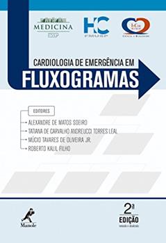 Cardiologia de emergência em fluxogramas, do autor Alexandre de Matos Soeiro; Tatiana de Carvalho Andreucci Torres Leal; Oliveira Jr.  Múcio Tavares de; Roberto Kalil Filho