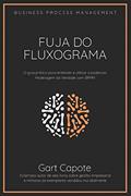 Ler Fuja do Fluxograma: Guia para modelagem da verdade com BPMN, do autor Gart Capote
