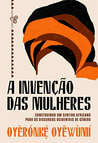 Ler A invenção das mulheres: Construindo um sentido africano para os discursos ocidentais de gênero, do autor Oyèrónke Oyewùmí