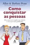 Ler Como Conquistar as Pessoas, do autor Allan Pease; Barbara Pease