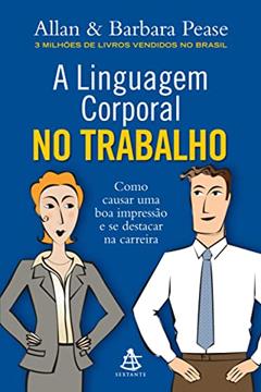 A linguagem corporal no trabalho, do autor Allan Pease; Barbara Pease