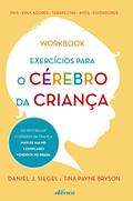 Ler Exercícios para o cérebro da criança, do autor Daniel J. Siegel; Tina Payne Bryson