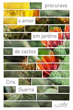 Procurava o Amor em Jardins de Cactos, do autor Cris Guerra