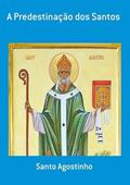 Ler A Predestinacao dos Santos, do autor A Predestinacao Dos Santos