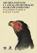 Ler Abutres, Ingênuos e a Ameaça de Destruição da Grande Companhia, do autor Walfrido Warde; Rafael Valim Ler Abutres, Ingênuos e a Ameaça de Destruição da Grande Companhia, do autor Walfrido Warde; Rafael Valim