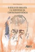 Ler O desejo do analista e a subversão da contratransferência, do autor Andrei Albuquerque Ler O desejo do analista e a subversão da contratransferência, do autor Andrei Albuquerque