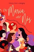 Ler De maria até nós: Mulheres do Novo Testamento: suas vidas, nossas histórias, do autor Debora Otoni