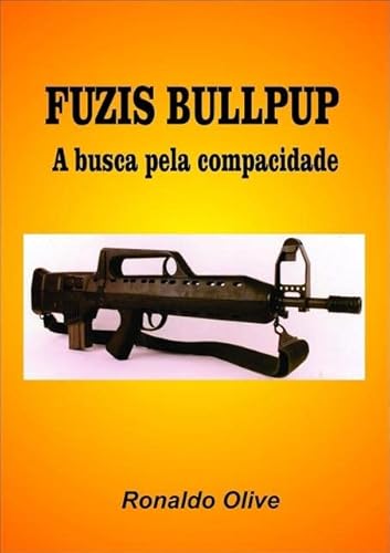 Ler Fuzis "Bullpup", do autor Ronaldo Olive Ler Fuzis "Bullpup", do autor Ronaldo Olive