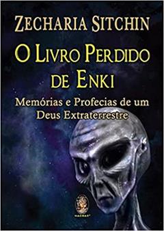 O Livro Perdido de Enki: Memórias e Profecias de um Deus Extraterrestre, do autor Zecharia Sitchin