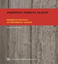 Ler Arquitetura Moderna na Praia. Residências na Praia de Pernambuco, Guarujá, do autor Maurício Azenha Dias