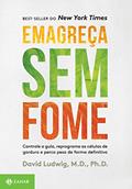 Ler Emagreça sem fome: Controle a gula, reprograme as células de gordura e perca peso de forma definitiva, do autor Dr. David Ludwig Ler Emagreça sem fome: Controle a gula, reprograme as células de gordura e perca peso de forma definitiva, do autor Dr. David Ludwig