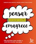 Ler Pensar emagrece: 100 questôes para mudar o jeito de encarar seu peso, do autor Paulo Lopes; Regina Lopes; Roberta Nascimento Ler Pensar emagrece: 100 questôes para mudar o jeito de encarar seu peso, do autor Paulo Lopes; Regina Lopes; Roberta Nascimento