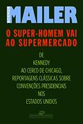 Ler O super-homem vai ao supermercado, do autor Norman Mailer Ler O super-homem vai ao supermercado, do autor Norman Mailer