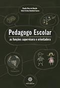 Ler Pedagogo escolar:: as funções supervisora e orientadora, do autor Claudia Mara De Almeida; Kátia Cristina Dambiski Soares