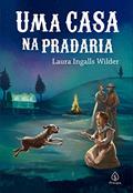 Ler Uma casa na pradaria, do autor Laura Ingalls Wilder