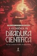 Ler A ascendência da ditadura científica: um exame da autocracia epistêmica, do século XIX ao XXI, do autor Phillip Darrell Collins; Paul David Collins