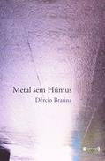 Ler Metal Sem Humus, do autor Dercio Brauna