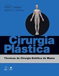 Ler Cirurgia Plástica - Técnicas de Cirurgia Estética de Mama, do autor Peter Peter C. Neligan Ler Cirurgia Plástica - Técnicas de Cirurgia Estética de Mama, do autor Peter Peter C. Neligan