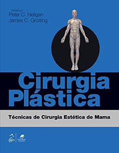 Cirurgia Plástica - Técnicas de Cirurgia Estética de Mama, do autor Peter Peter C. Neligan