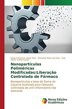 Nanopartículas Poliméricas Modificadas: Liberação Controlada de Fármaco, do autor Lopes Dias Sávia Francisca; Alves Da Silva Durcilene; Cunha Nunes Lívio César