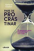 Ler Pare de Procrastinar. 5 Semanas Para Transformar Sua Vida, do autor Garland Coulson