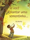 Ler Se você plantar uma sementinha, do autor Elly Mackay