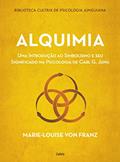 Ler Alquimia: Uma introdução ao simbolismo e seu significado na psicologia de Carl G. Jung, do autor Marie-Louise Von Franz