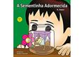 Ler Sementinha - A Sementinha Adormecida - Vol.1 (Volume 1), do autor K. Awen Ler Sementinha - A Sementinha Adormecida - Vol.1 (Volume 1), do autor K. Awen