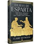Ler Filhas de Esparta - Edição de Luxo, do autor Claire Heywood