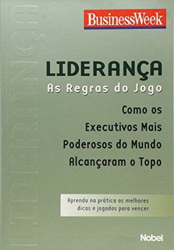 Ler Liderança. As Regras do Jogo. Como os Executivos Mais Poderosos do Mundo Alcançam o Topo, do autor Vários Autores