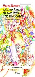 Ler A cultura popular na idade média e no renascimento: O contexto de françois rabelais, do autor Mikhail Bakhtin