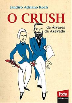 O crush de Álvarez de Azevedo, do autor Jandiro Adriano Koch